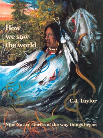 How We Saw the World: Nine Native Storiesof the Way Things Began