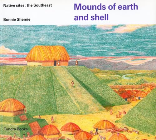 9780887763526: Mounds of earth and shell: Native Sites: the Southeast (Native Dwellings)
