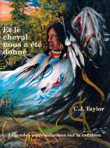 9780887763571: Et Le Cheval Nous a Ete Donne (Native Legends (French))