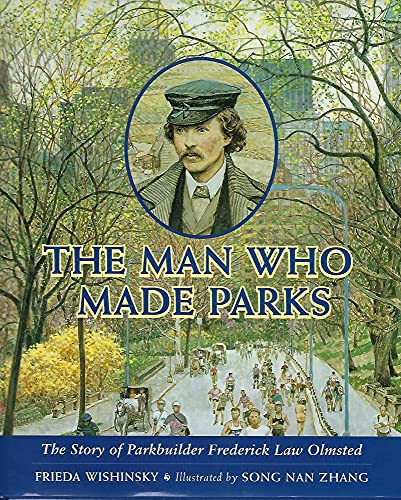 Stock image for The Man Who Made Parks: The Story of Parkbuilder Frederick Law Olmsted for sale by HPB-Ruby