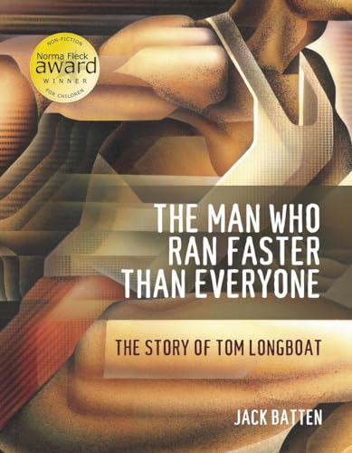 Stock image for The Man Who Ran Faster Than Everyone : The Story of Tom Longboat for sale by Better World Books