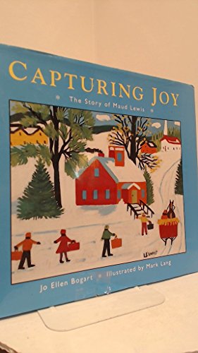 Imagen de archivo de Capturing Joy: The Story of Maud Lewis a la venta por Zoom Books Company