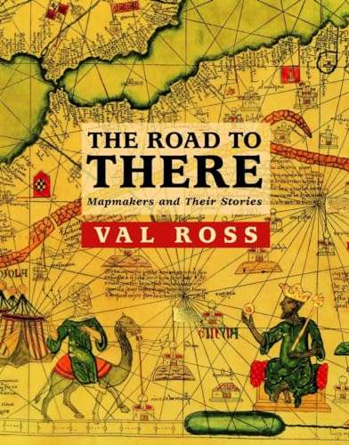 Beispielbild fr The Road to There: Mapmakers and Their Stories zum Verkauf von BooksRun