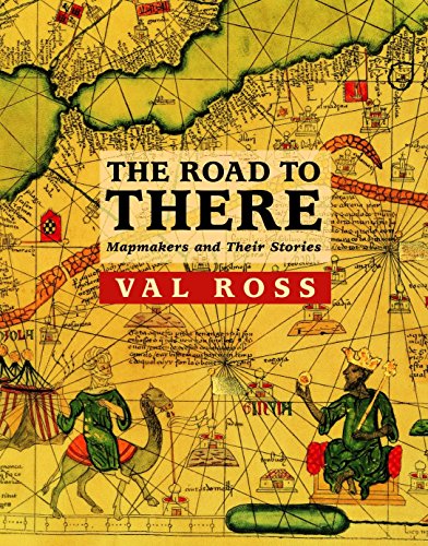 Stock image for The Road to There: Mapmakers and Their Stories for sale by Ergodebooks