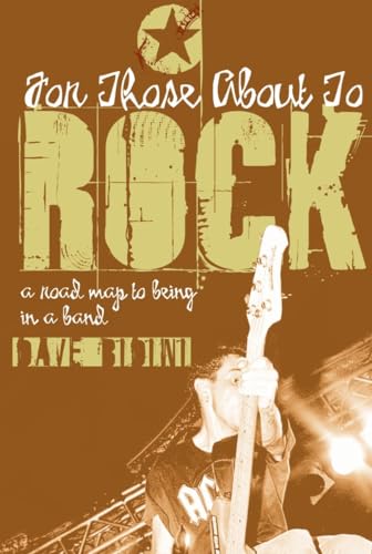 Stock image for For Those About to Rock: A Guide to Being in a Band for sale by Black and Read Books, Music & Games