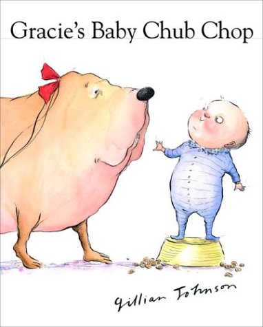Beispielbild fr Gracie's Baby Chub Chop zum Verkauf von Wonder Book