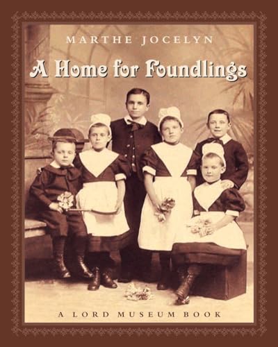 9780887767098: A Home for Foundlings: A Lord Museum Book