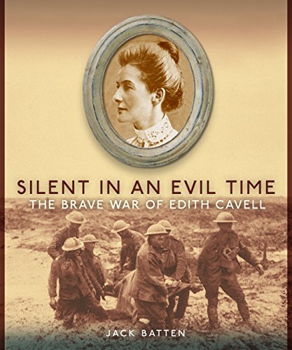 Imagen de archivo de Silent in an Evil Time : The Brave War of Edith Cavell a la venta por Better World Books