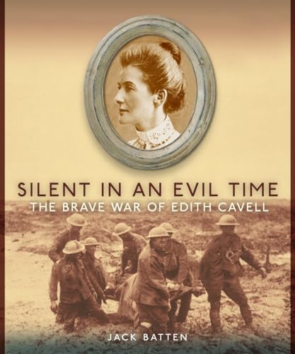 9780887767371: Silent in an Evil Time: The Brave War of Edith Cavell