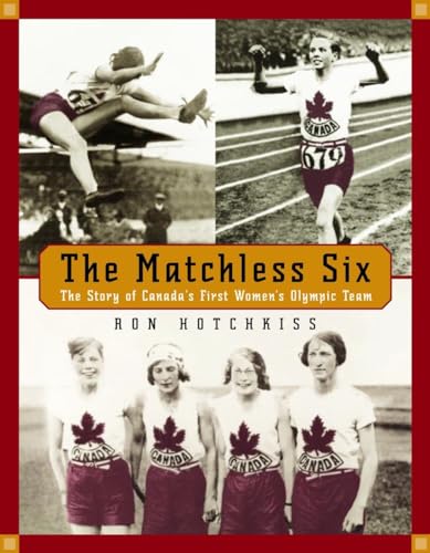 Stock image for The Matchless Six : The Story of Canada's First Women's Olympic Team for sale by Better World Books: West