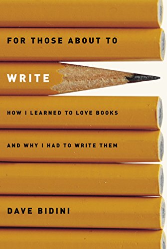 Stock image for For Those about to Write: How I Learned to Love Books and Why I Had to Write Them for sale by ThriftBooks-Dallas