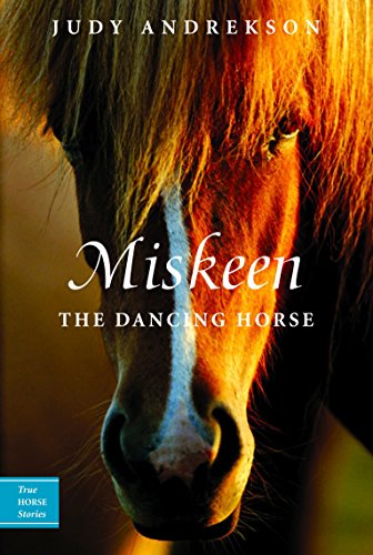 Stock image for Miskeen: The Dancing Horse (True Horse Stories) for sale by Wonder Book