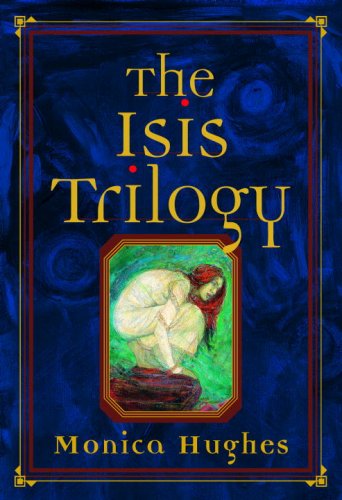 The Isis Trilogy: Special Edition (9780887767920) by Hughes, Monica