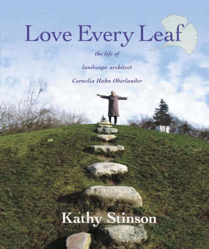 Imagen de archivo de Love Every Leaf: The Life of Landscape Architect Cornelia Hahn Oberlander a la venta por Wonder Book