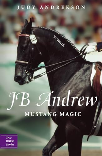 Beispielbild fr Jb Andrew: Mustang Magic (True Horse Stories) zum Verkauf von AwesomeBooks