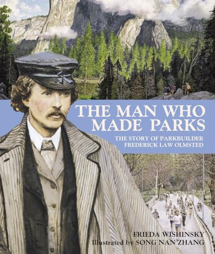 Stock image for The Man Who Made Parks: The Story of Parkbuilder Frederick Law Olmsted for sale by SecondSale