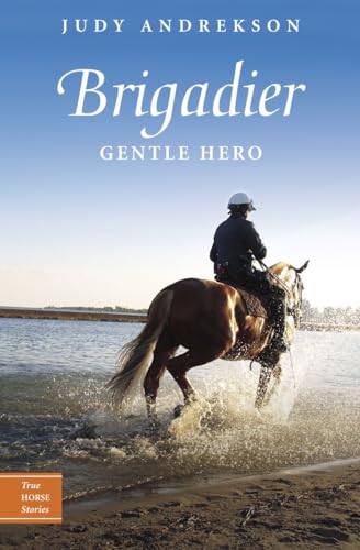 Beispielbild fr Brigadier: Gentle Hero (True Horse Stories) zum Verkauf von Zoom Books Company