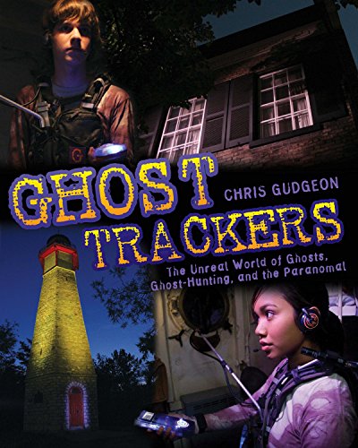 Stock image for Ghost Trackers : The Unreal World of Ghosts, Ghost-Hunting, and the Paranormal for sale by Better World Books