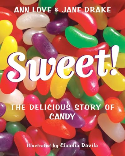 Stock image for Sweet! : The Delicious Story of Candy for sale by Better World Books