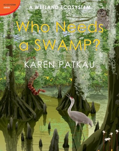 Stock image for Who Needs a Swamp? : A Wetland Ecosystem for sale by Better World Books: West