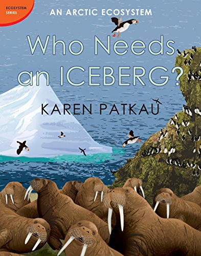 Beispielbild fr Who Needs an Iceberg? : An Arctic Ecosystem zum Verkauf von Better World Books