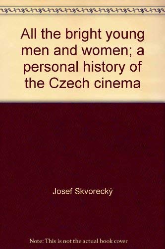 Stock image for All the bright young men and women;: A personal history of the Czech cinema (Take one film book series) for sale by Hollywood Canteen Inc.