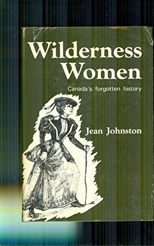 9780887780844: Title: Wilderness women Canadas forgotten history