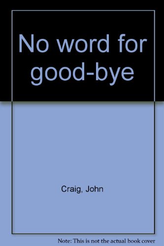 No word for good-bye (9780887780936) by Craig, John