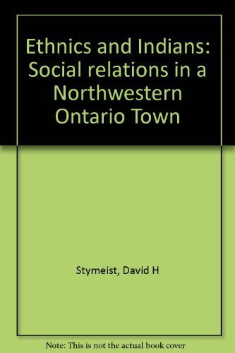 Ethnics and Indians: Social Relations in a Northwestern Ontario Town