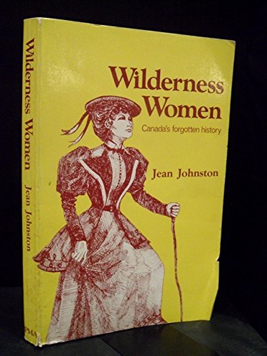 9780887781278: Title: Wilderness women Canadas forgotten history
