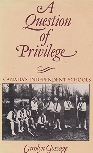 Imagen de archivo de A Question of Privilege: Canada's Independent Schools a la venta por Book House in Dinkytown, IOBA