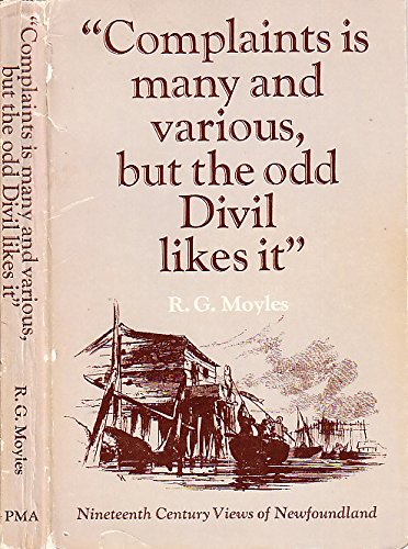 Stock image for Complaints Is Many and Various, but the Odd Devil Likes It : Nineteenth Century Views of Newfoundland for sale by Antiquarius Booksellers