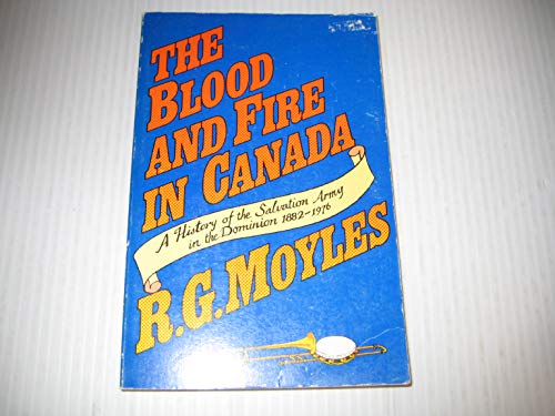 Stock image for The blood and fire in Canada : a history of the Salvation Army in the Dominion, 1882-1976 for sale by ThriftBooks-Dallas