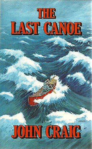 The Last Canoe (9780887781964) by Craig, John