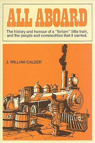 Imagen de archivo de All Aboard: The History and Humour of a "Forlorn" Litle Train, and the People and Commodities That it Carried a la venta por B-Line Books