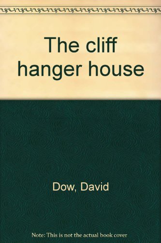 The Cliff Hanger House (9780887800269) by Dow, David
