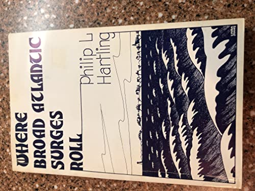 Stock image for Where Broad Atlantic Surges Roll: A History of Beaver Harbour, Port Dufferin, Quoddy, Harrigan Cove, Moose Head, Moser River, Necum Teuch, and Ecum Secum for sale by ABC:  Antiques, Books & Collectibles