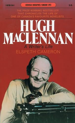 9780887801044: Hugh MacLennan: A Writer's Life (Goodread Biographies)