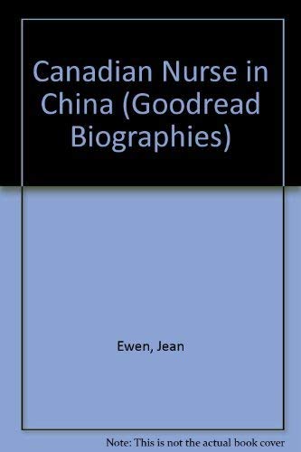 9780887801051: Canadian Nurse in China (Goodread Biographies)