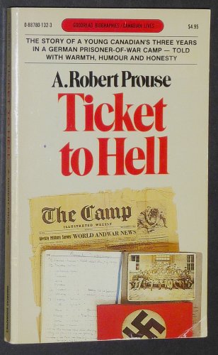 Stock image for Ticket to Hell: Via Dieppe: From a Prisoner's Wartime Log 1942-1945 (Goodread Biographies) for sale by Heroes Bookshop