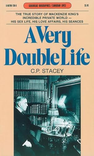 A Very Double Life: The Private World of Mackenzie King (Goodread Biographies) - Stacey, C. P.