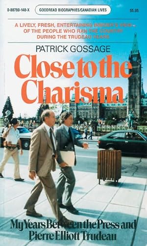 Stock image for Close to Charisma: My Years Between the Press and Pierre Elliott Trudeau for sale by ThriftBooks-Dallas
