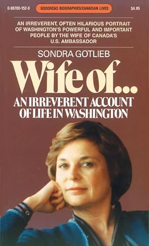 9780887801525: Wife of...: An Irreverent Account of Life In Washington (Goodread Biographies)