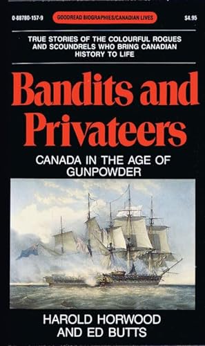 Stock image for Bandits and Privateers: Canada in the Age of Gunpowder (Goodread Biographies) for sale by Redux Books