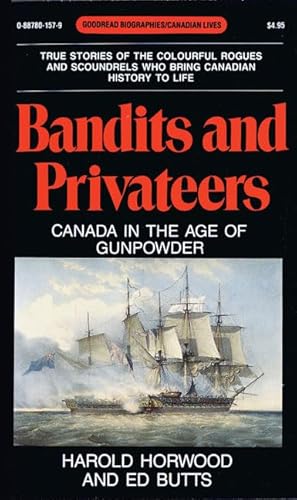 9780887801570: Bandits and Privateers: Canada in the Age of Gunpowder (Goodread Biographies)