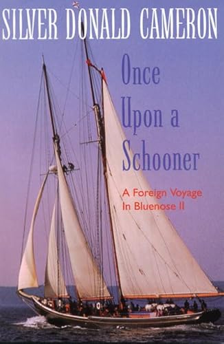 Once Upon a Schooner: A Foreign Voyage In Bluenose II (9780887802263) by Cameron, Silver Donald