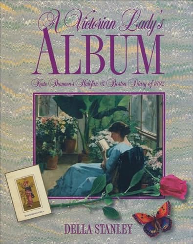 Imagen de archivo de A Victorian Lady's Album Kate Shannon's Halifax and Boston Diary of 1892 a la venta por ABC:  Antiques, Books & Collectibles