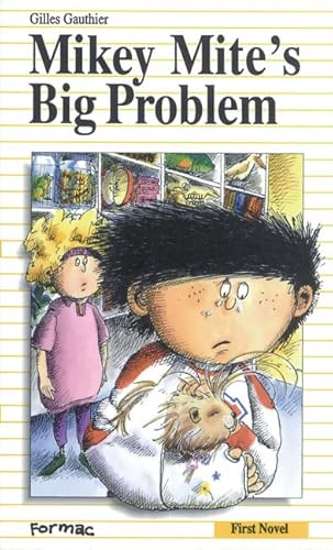 Mikey Mite's Big Problem (Formac First Novels) (9780887802744) by Gauthier, Gilles