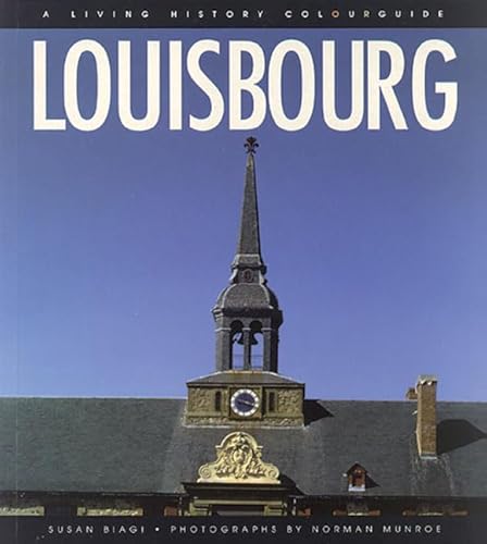 Imagen de archivo de Louisbourg : A Living History Colourguide a la venta por Better World Books