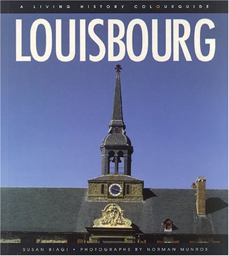 Stock image for Louisbourg : A Living History Colourguide for sale by Better World Books